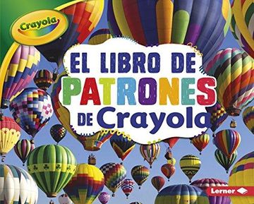 Libro El Libro De Patrones De Crayola/ The Crayola Patterns Book, Mari  Schuh, ISBN 9781541526549. Comprar en Buscalibre