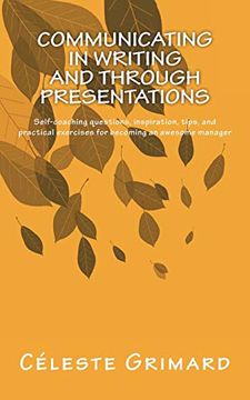 portada Communicating in Writing and Through Presentations: Self-Coaching Questions, Inspiration, Tips, and Practical Exercises for Becoming an Awesome Manager (Managerial Competencies Series) (Volume 5) (en Inglés)