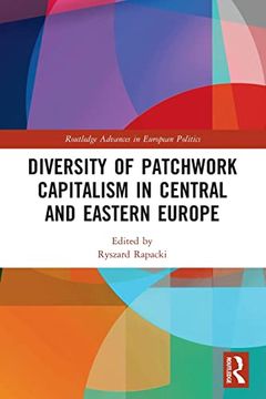 portada Diversity of Patchwork Capitalism in Central and Eastern Europe (Routledge Advances in European Politics) (en Inglés)