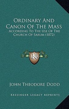 portada ordinary and canon of the mass: according to the use of the church of sarum (1872) (en Inglés)