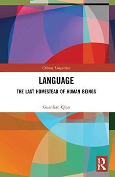 portada Language: The Last Homestead of Human Beings (Chinese Linguistics) (en Inglés)