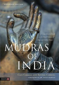 portada Mudras of India: A Comprehensive Guide to the Hand Gestures of Yoga and Indian Dance 