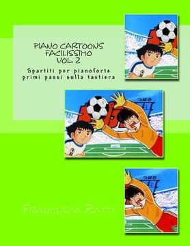 portada Piano cartoons facilissimo Vol. 2: Spartiti per pianoforte primi passi sulla tastiera (en Italiano)