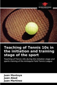 portada Teaching of Tennis 10s in the initiation and training stage of the sport (en Inglés)