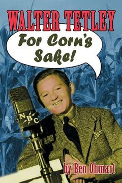 portada Walter Tetley - For Corn's Sake (en Inglés)