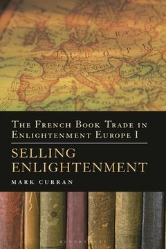 portada The French Book Trade in Enlightenment Europe I: Selling Enlightenment