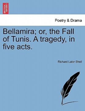 portada bellamira; or, the fall of tunis. a tragedy, in five acts.