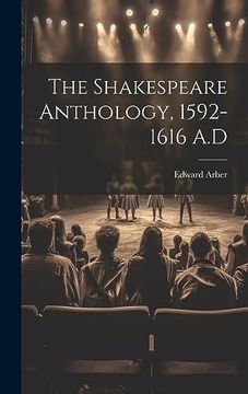 portada The Shakespeare Anthology, 1592-1616 a. D (en Inglés)