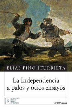 portada La independencia a palos y otros ensayos (in Spanish)