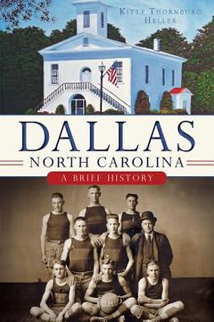 Dallas, North Carolina:: A Brief History (en Inglés)