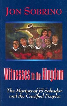 portada witnesses to the kingdom: the martyrs of el salvador and the crucified peoples (in English)