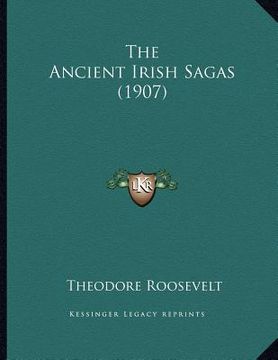 portada the ancient irish sagas (1907) (en Inglés)