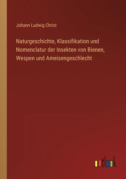 portada Naturgeschichte, Klassifikation und Nomenclatur der Insekten von Bienen, Wespen und Ameisengeschlecht (in German)