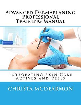 portada Advanced Dermaplaning Professional Training Manual: Integrating Skin Care Actives and Peels (en Inglés)