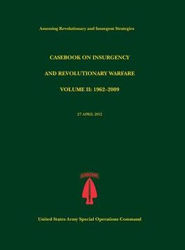 portada Casebook on Insurgency and Revolutionary Warfare, Volume II: 1962-2009 (Assessing Revolutionary and Insurgent Strategies Series)