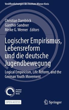 portada Logischer Empirismus, Lebensreform Und Die Deutsche Jugendbewegung: Logical Empiricism, Life Reform, and the German Youth Movement (en Inglés)