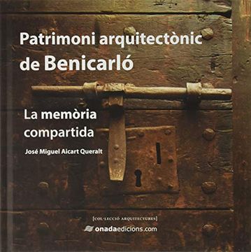 portada Patrimoni Arquitectònic de Benicarló: La Memòria Compartida