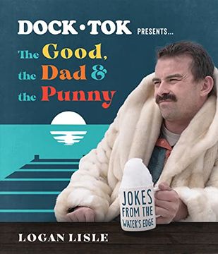 portada Dock tok Presents…The Good, the Dad, and the Punny: Jokes From the Water’S Edge (en Inglés)