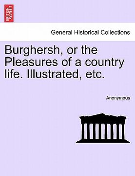 portada burghersh, or the pleasures of a country life. illustrated, etc. (en Inglés)