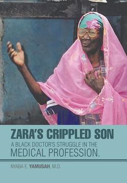 portada Zara's Crippled Son: A black Doctor's struggle in the Medical profession. (en Inglés)