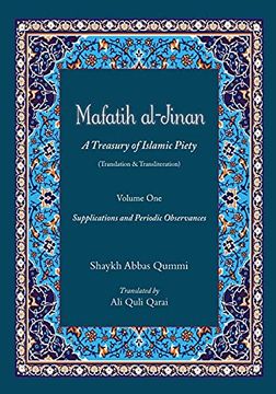 portada Mafatih Al-Jinan: A Treasury of Islamic Piety (Translation & Transliteration): Volume One: Supplications and Periodic Observances: 1 (en Inglés)