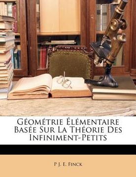 portada Géométrie Élémentaire Basée Sur La Théorie Des Infiniment-Petits (en Francés)