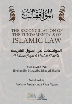 portada The Reconciliation of the Fundamentals of Islamic Law: Volume 1 - Al Muwafaqat fi Usul al Shari'a: الم ا &# (en Inglés)