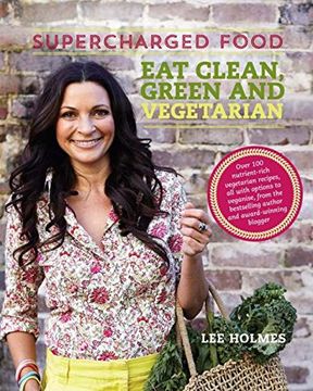 portada Supercharged Food: Eat Clean, Green and Vegetarian: 100 Vegetable Recipes to Heal and Nourish 