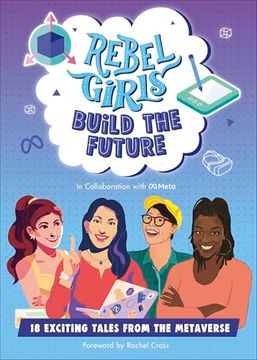 Rebel Girls Build the Future: Terrific Tales From the Metaverse