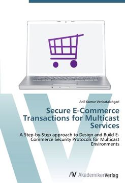 portada Secure E-Commerce Transactions for Multicast Services: A Step-by-Step approach to Design and Build E-Commerce Security Protocols for Multicast Environments
