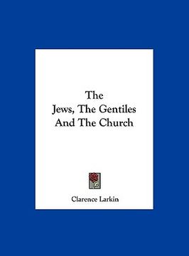 portada the jews, the gentiles and the church (in English)