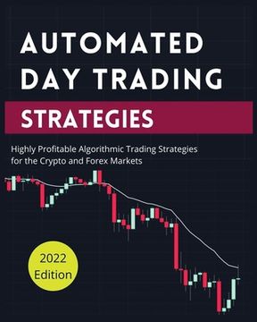 portada Automated Day Trading Strategies: Highly Profitable Algorithmic Trading Strategies for the Crypto and Forex Markets