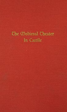 portada The Medieval Theater in Castile (Medieval and Renaissance Texts & Studies) (en Inglés)