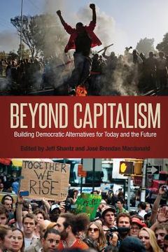 portada Beyond Capitalism: Building Democratic Alternatives for Today and the Future (en Inglés)