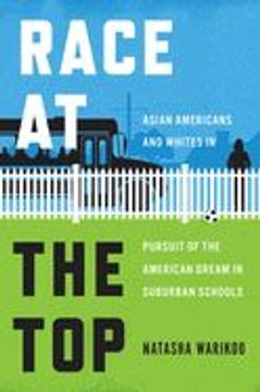 portada Race at the Top: Asian Americans and Whites in Pursuit of the American Dream in Suburban Schools (en Inglés)