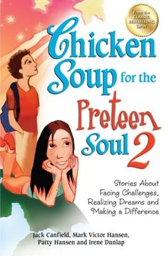 portada Chicken Soup for the Preteen Soul 2: Stories About Facing Challenges, Realizing Dreams and Making a Difference (Chicken Soup for the Soul)