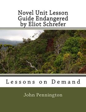 portada Novel Unit Lesson Guide Endangered by Eliot Schrefer: Lessons on Demand (en Inglés)