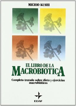 portada El Libro de la Macrobiótica: Completo Tratado Sobre Dieta y Ejercicios Macrobióticas (in Spanish)