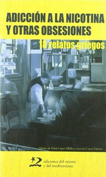 portada Adiccion A La Nicotina Y Otras Obsesiones: 18 Relatos Griegos (in Spanish)