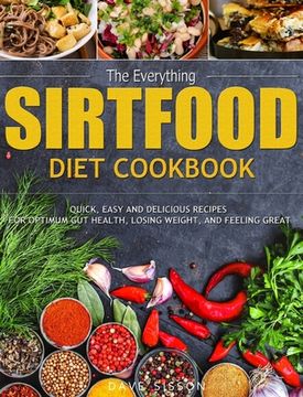 portada The Everything Sirtfood Diet Cookbook: Quick, Easy and Delicious Recipes for Optimum Gut Health, Losing Weight, and Feeling Great (en Inglés)