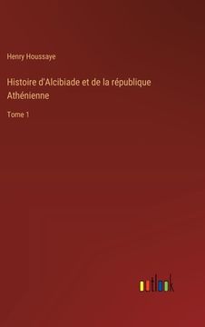 portada Histoire d'Alcibiade et de la république Athénienne: Tome 1 (en Francés)