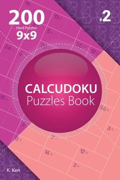 portada Calcudoku - 200 Hard Puzzles 9x9 (Volume 2) (en Inglés)
