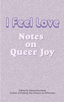 portada I Feel Love: Notes on Queer joy (en Inglés)