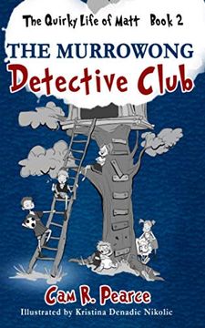portada The Murrowong Detective Club: A Funny and Exciting Chapter Book for 8-12-Year-Old Kids who Love Mysteries and Adventure. (The Quirky Life of Matt) 