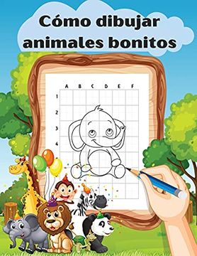 Libro Cómo Dibujar Animales Bonitos: Cómo Dibujar Para Niños; Cómo Dibujar  Animales Bonitos Para Niños Mayores de 5 Años | Guía de Dibujo Sencilla y.  (Libro de Actividades de Dibujo Para Niños),
