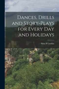 portada Dances, Drills and Story-plays for Every Day and Holidays (in English)