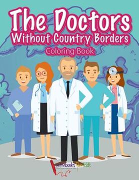 portada The Doctors Without Country Borders Coloring Book (en Inglés)