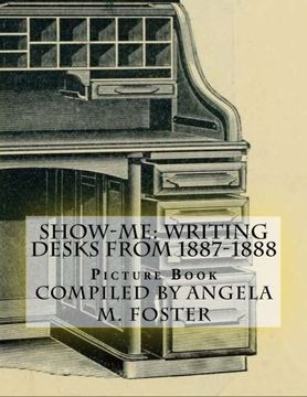 portada Show-Me: Writing Desks From 1887-1888 (Picture Book)