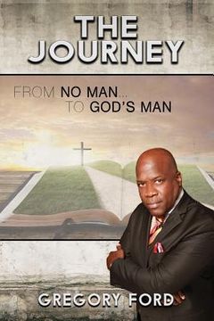 portada The Journey: From No Man to God's Man (en Inglés)