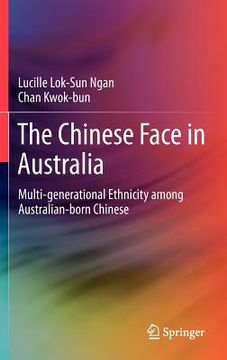 portada the chinese face in australia: multi-generational ethnicity among australian-born chinese (en Inglés)